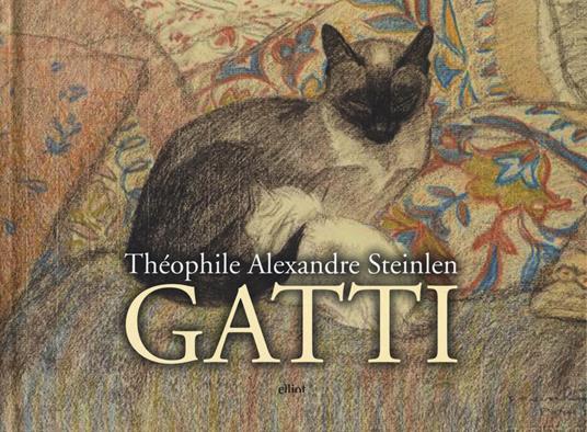 Gatti. Ediz. illustrata - Théophile Alexandre Steinlen - copertina