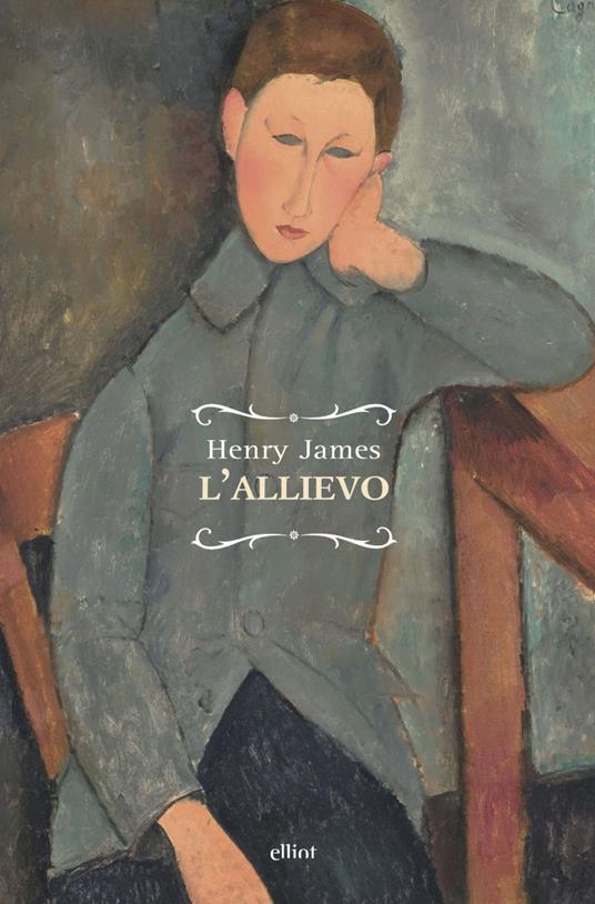 L' allievo - Henry James,Monica Rita Bedana,Angelo Molica Franco,Federica Bertola - ebook