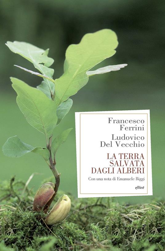 La terra salvata dagli alberi - Francesco Ferrini - Ludovico Del Vecchio -  - Libro - Elliot - Antidoti