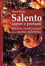 Salento sapori e profumi. Ricette tradizionali della cucina salentina