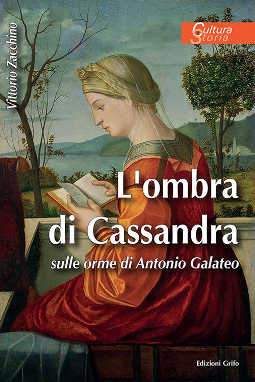 L' ombra di Cassandra. Sulle orme di Antonio Galateo - Vittorio Zacchino - copertina