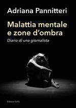 Malattia mentale e zona d'ombra. Diario di una giornalista