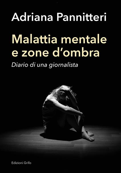 Malattia mentale e zona d'ombra. Diario di una giornalista - Adriana Pannitteri - copertina