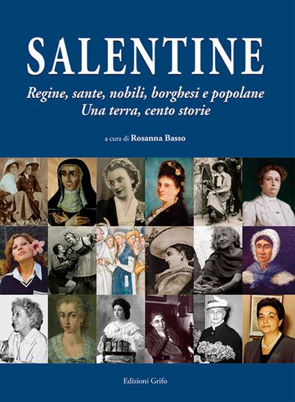 Salentine. Regine, sante, nobili, borghesi e popolane. Una terra, cento storie - copertina