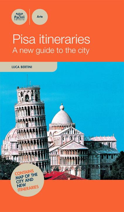 Pisa itineraries. A new guide to the guide - Luca Bertini - copertina