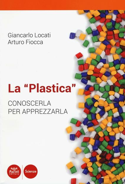 La «plastica». Conoscerla per apprezzarla - Giancarlo Locati,Arturo Fiocca - copertina