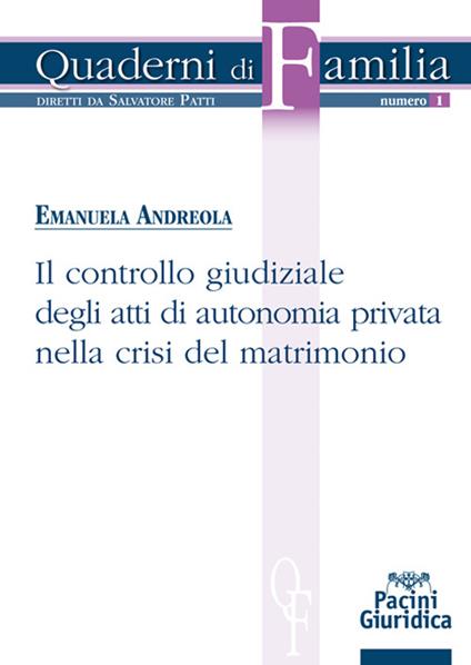Il controllo giudiziale degli atti di autonomia privata nella crisi del matrimonio - Emanuela Andreola - copertina