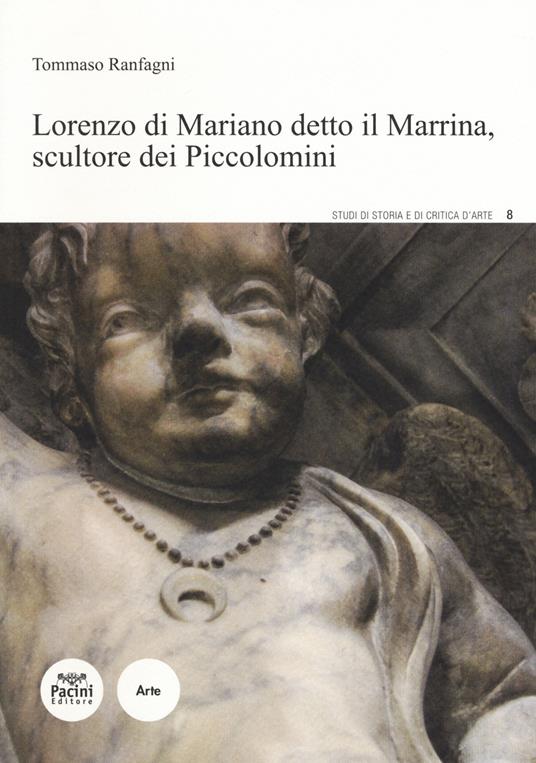 Lorenzo Di Mariano detto il Marrina, scultore dei Piccolomini - Tommaso Ranfagni - copertina