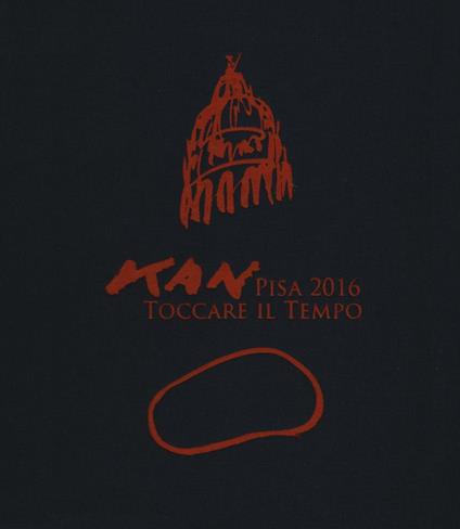 Toccare il tempo. Pisa 2016. Ediz. italiana, inglese e giapponese - Kan Yasuda - copertina