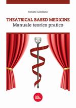 Theatrical based medicine. Manuale teorico pratico