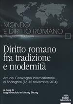 Diritto romano tra tradizione e modernità. Atti del Convegno internazionale (Shanghai, 13-15 novembre 2014)