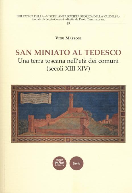 San Miniato al Tedesco. Una terra toscana nell'età dei comuni (secoli XIII-XIV) - Vieri Mazzoni - copertina