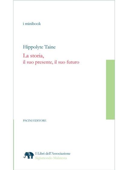La storia, il suo presente, il suo futuro - Hippolyte Taine,Laura Tortonese - ebook