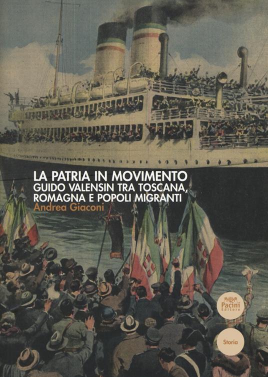 La patria in movimento. Guido Valensin tra Toscana, Romagna e popoli migranti - Andrea Giaconi - copertina