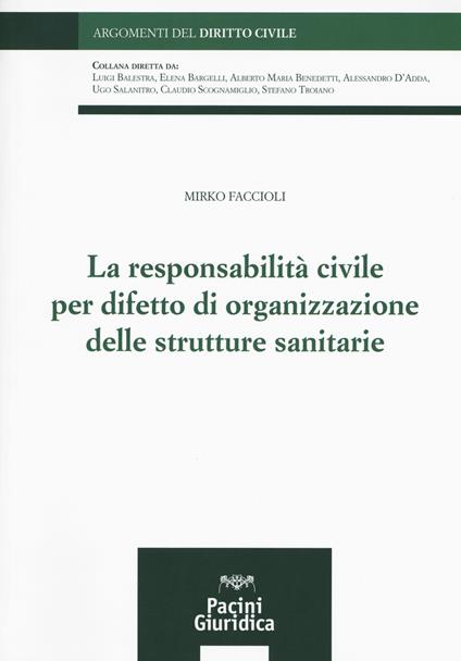 La responsabilità civile per difetto di organizzazione delle strutture sanitarie - Mirko Faccioli - copertina