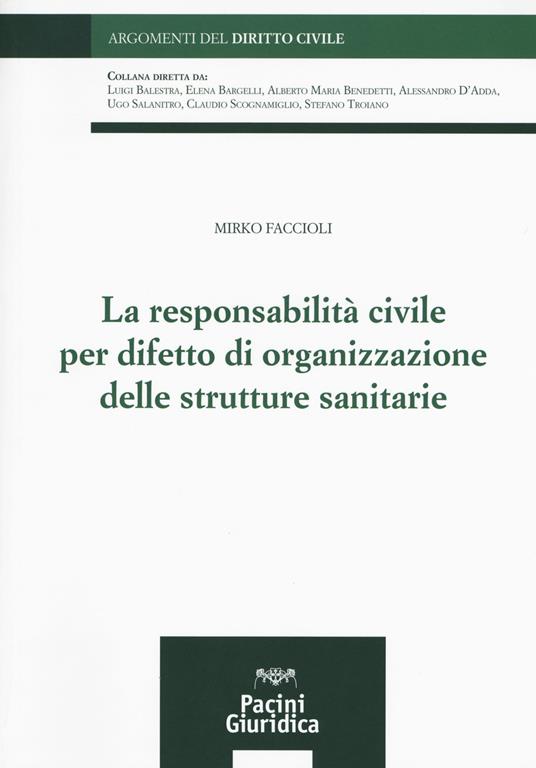 La responsabilità civile per difetto di organizzazione delle strutture sanitarie - Mirko Faccioli - copertina