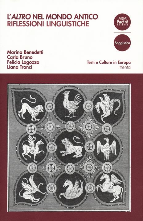 L' «altro» nel mondo antico. Riflessioni linguistiche - Marina Benedetti,Carla Bruno,Felicia Logozzo - 2