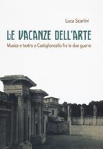 Le vacanze dell'arte. Musica e teatro a Castiglioncello fra le due guerre