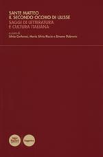 Sante Matteo. Il secondo occhio di Ulisse. Saggi di letteratura e cultura italiana