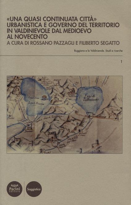 «Una quasi continuata città». Urbanistica e governo del territorio in Valdinievole dal Medioevo al Novecento - copertina