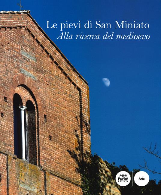 Le pievi di San Miniato. Alla ricerca del medioevo. Ediz. illustrata - Annamaria Ducci - 2