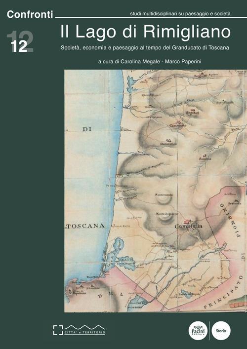 Il lago di Rimigliano. Società, economia e paesaggio al tempo del Granducato di Toscana - copertina