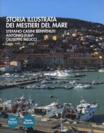 Storia illustrata dei mestieri del mare. Ediz. illustrata