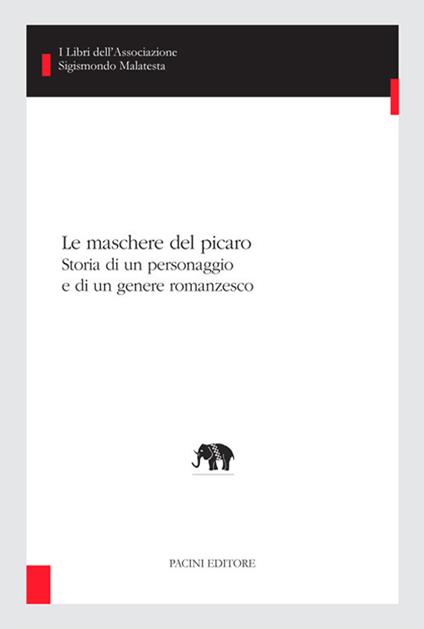 Le maschere del picaro. Storia di un personaggio e di un genere romanzesco - copertina