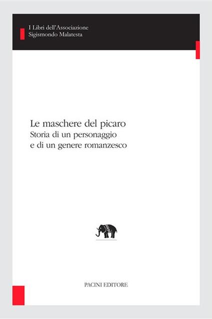 Le maschere del picaro. Storia di un personaggio e di un genere romanzesco - Antonio Gargano - ebook