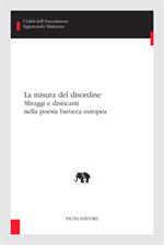 La misura del disordine. Miraggi e disincanti nella poesia barocca europea