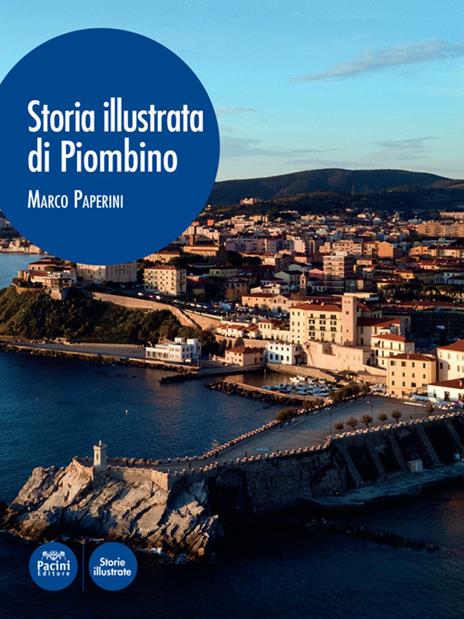 Storia illustrata di Piombino. Ediz. illustrata - Marco Paperini - copertina