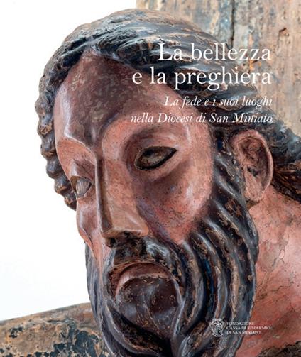 La bellezza e la preghiera. La fede e i suoi luoghi nella Diocesi di San Miniato - Stefano Renzoni - copertina