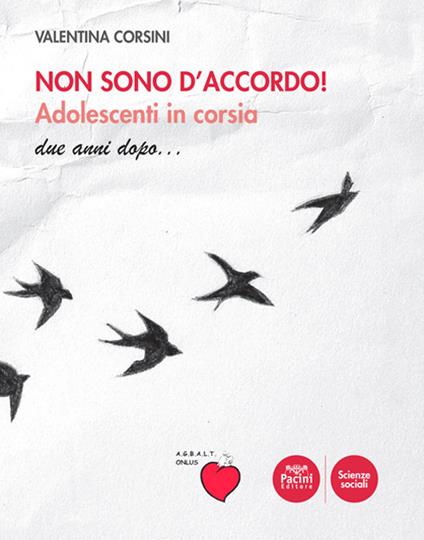 Non sono d'accordo! Adolescenti in corsia. Due anni dopo - Valentina Corsini - copertina