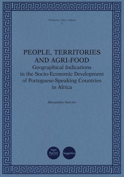 People, territories and agri-food. Geographical Indications in the Socio-Economic Development of Portuguese-Speaking Countries in Africa - Alessandra Narciso - copertina