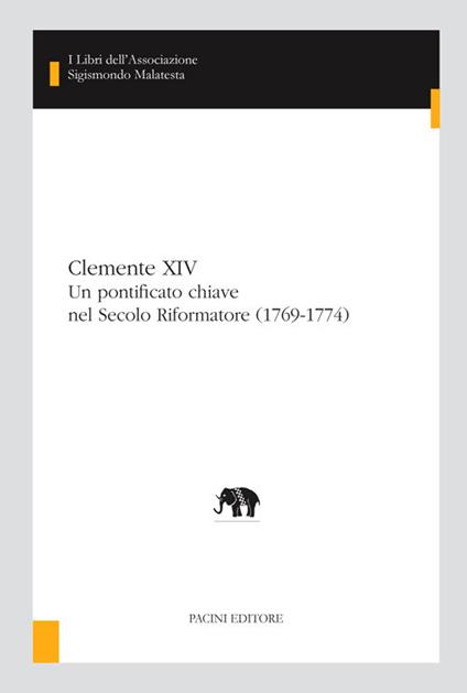 Clemente XIV. Un pontificato chiave nel Secolo Riformatore (1769-1774) - Francesca Cantù,Silvia Carandini - ebook