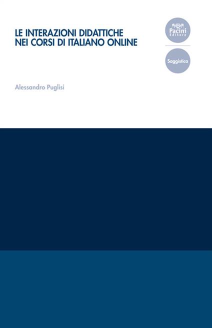 Le interazioni didattiche nei corsi di italiano online - Alessandro Puglisi - ebook