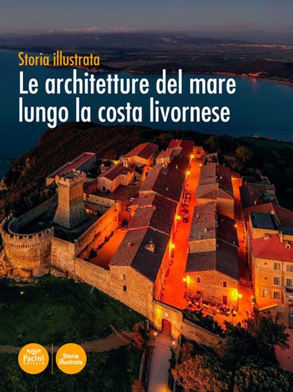 Le architetture del mare lungo la costa livornese. Storia illustrata. Ediz. illustrata - Marco Paperini,Carolina Megale,Olimpia Vaccari - copertina