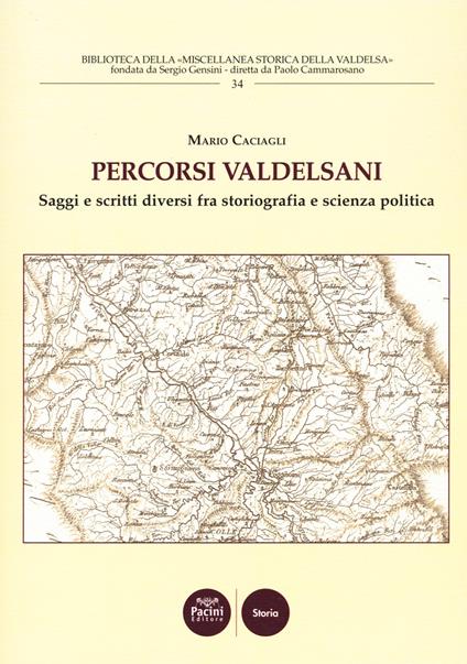 Percorsi valdelsani. Saggi e scritti diversi fra storiografia e scienza politica - Mario Caciagli - copertina