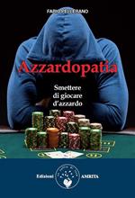 Azzardopatia. Smettere di giocare d'azzardo