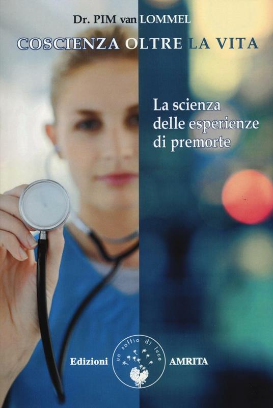 Coscienza oltre la vita. La scienza delle esperienze di premorte - Pim Van Lommel - copertina