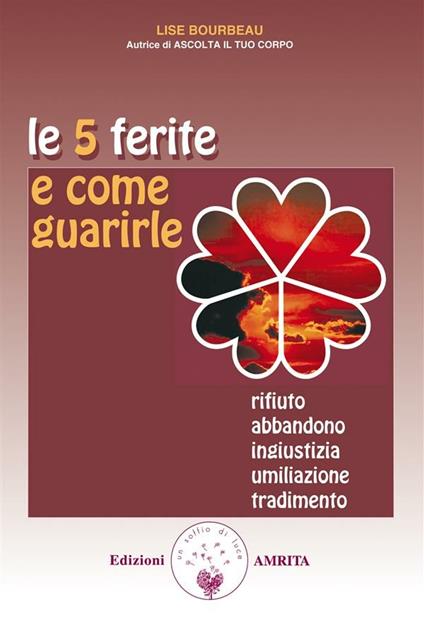 Le 5 ferite e come guarirle - Lise Bourbeau - ebook