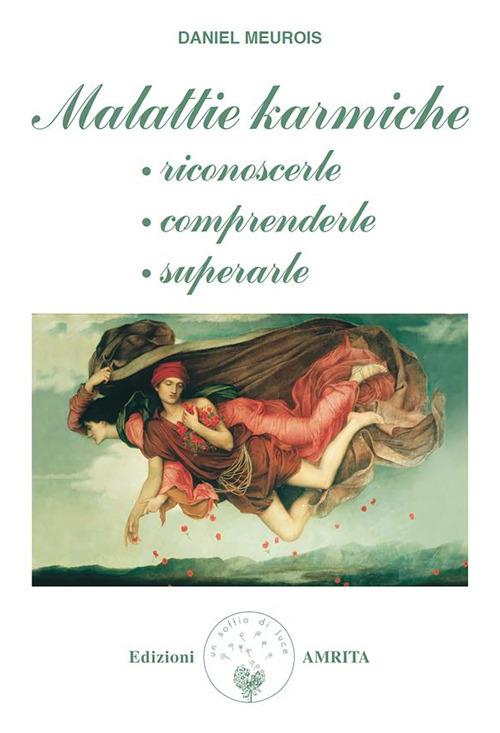 Malattie karmiche: riconoscerle, comprenderle, superarle - Daniel Meurois,D. Muggia - ebook