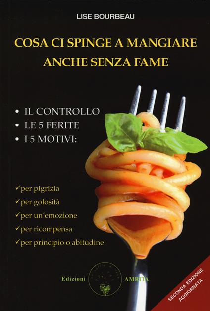 Cosa ci spinge a mangiare anche senza fame - Lise Bourbeau - copertina