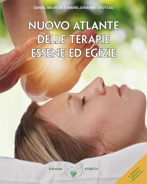 Nuovo atlante delle terapie essene ed egizie - Marie-Johanne Croteau,Daniel Meurois,Thomas Haessig,Daniela Muggia - ebook