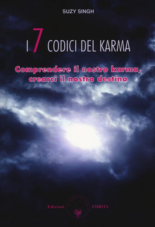 I sette codici del karma. Comprendere il nostro karma, crearci il nostro destino - Suzy Singh - copertina