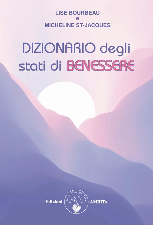 Dizionario degli stati di benessere - Lise Bourbeau,Micheline St-Jacques - copertina