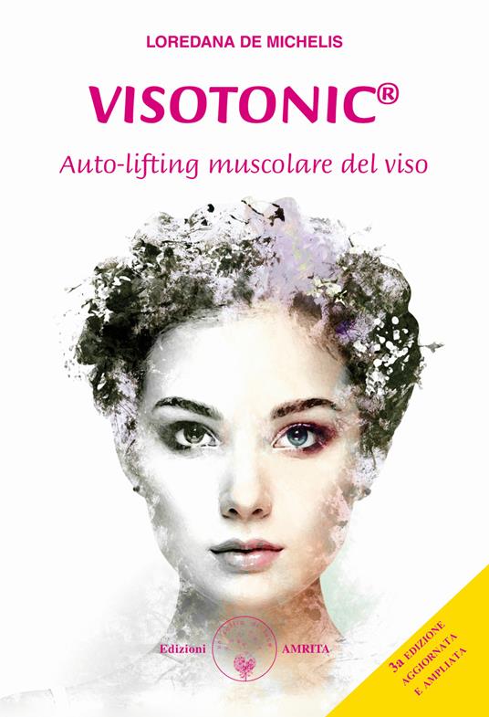 Visotonic®. Auto-lifting muscolare del viso. Ediz. ampliata - Loredana De Michelis - copertina