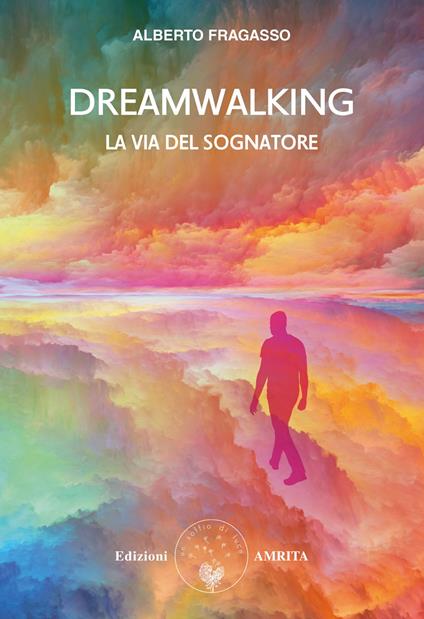 Dreamwalking la via del sognatore - Alberto Fragasso - copertina