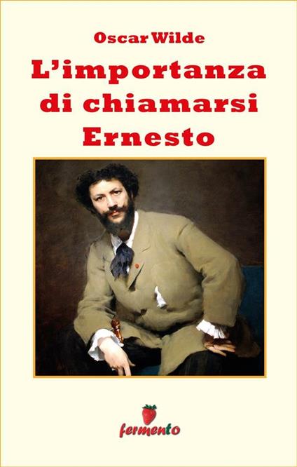 L' importanza di chiamarsi Ernesto - Oscar Wilde,Marta Noto - ebook