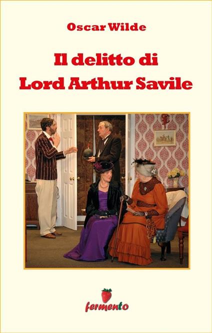 Il delitto di lord Arthur Savile - Oscar Wilde,Patricia Adams - ebook